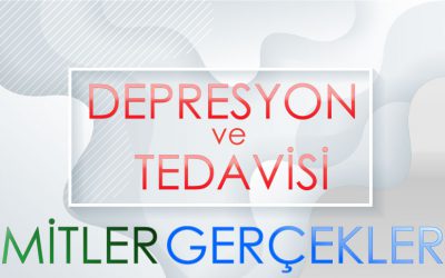 DEPRESYON VE TEDAVİSİ HAKKINDA MİTLER VE GERÇEKLER